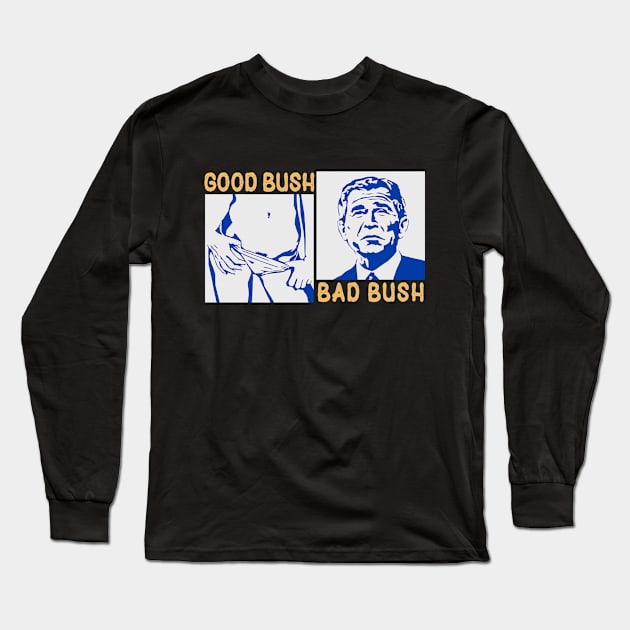 Good Bush Bad Bush Long Sleeve T-Shirt by Three Meat Curry